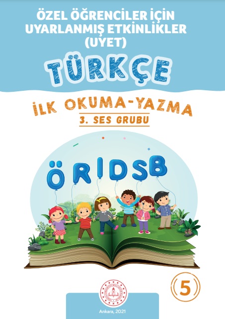 Türkçe Dersi Uyarlanmış Etkinler Seti (İlk Okuma Yazma 3. Ses Grubu ÖRIDSB) Kitap